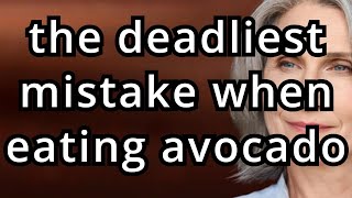 Eat Avocado but NEVER Make These 6 Mistakes (They Can Be Fatal) [No One Tells You]