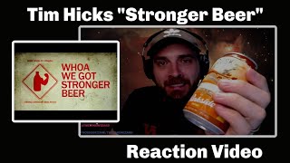 Tim Hicks Stronger Beer- Reaction Video