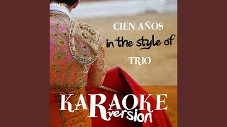 Cien Años (In the Style of Trio) (Karaoke Version)