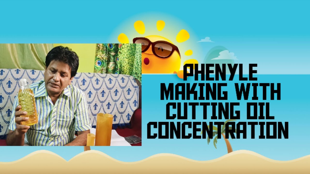 Phenyle making with cutting oil concentration 