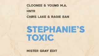 Cloonee U0026 Young Ma Vs Hntr Vs Chris Lake U0026 Ragie Ban  Stephanies Toxic mister Gray Edit