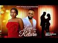 LOVE IN RETURN THE MOVIE FREDRIKE LEONARD FAITH DUKE 2026 LATEST NIGERIAN NOLLYWOOD MOVIE LOVE IN RETURN THE MOVIE FREDRIKE LEONARD FAITH DUKE 2026 LATEST NIGERIAN NOLLYWOOD MOVIE