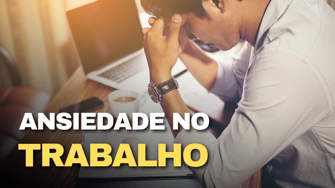 7 dicas sobre como lidar com a ANSIEDADE no trabalho (Psicologia) - YouTube
