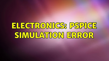 Electronics: Pspice simulation ERROR