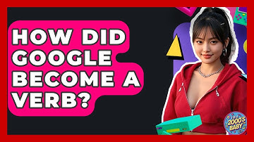 How Did Google Become A Verb? - I