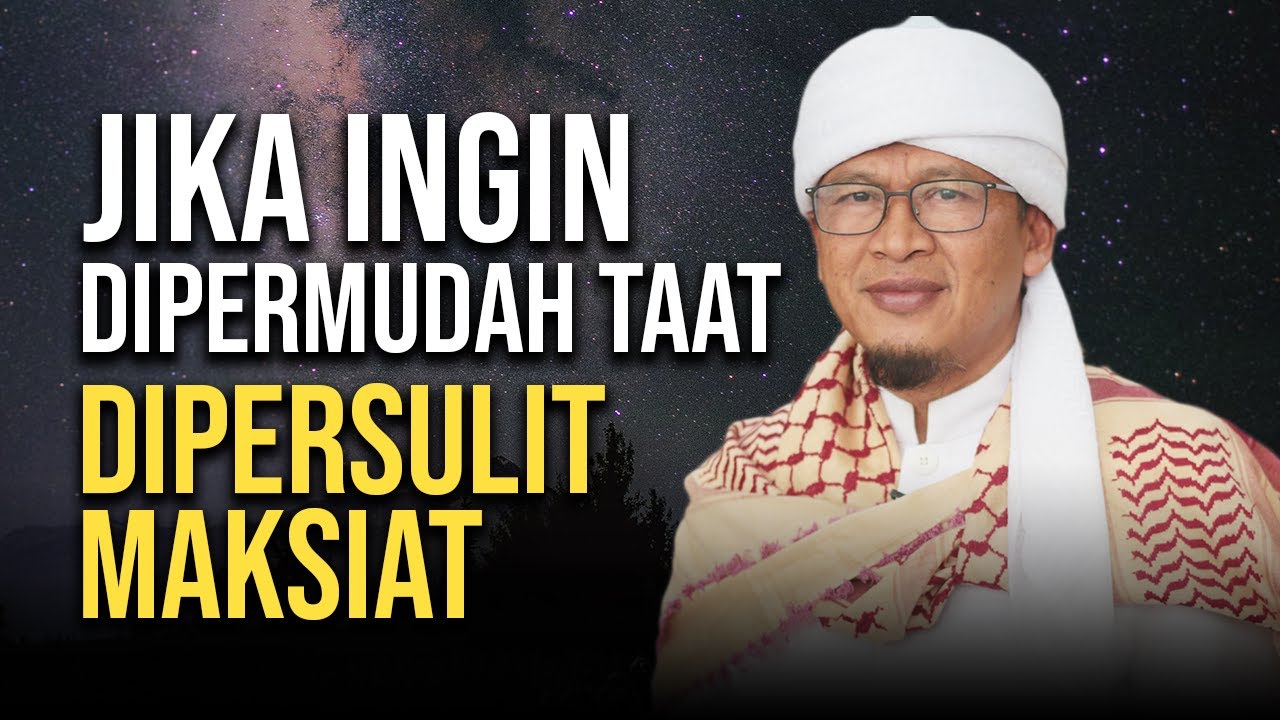 JIKA INGIN DIPERMUDAH DALAM KETAATAN DAN DIPERSULIT BERBUAT MAKSIAT