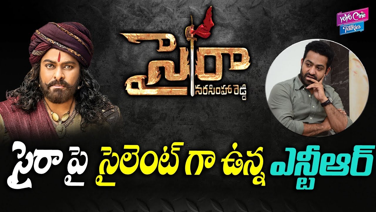 Jr.NTR Silent On Sye Raa Narasimha Reddy Movie | Balakrishna | Chiranjeevi | YOYO Cine Talkies