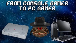 From Console Gamer to PC Gamer