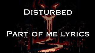 Disturbed - Part Of Me Lyrics HD,HQ