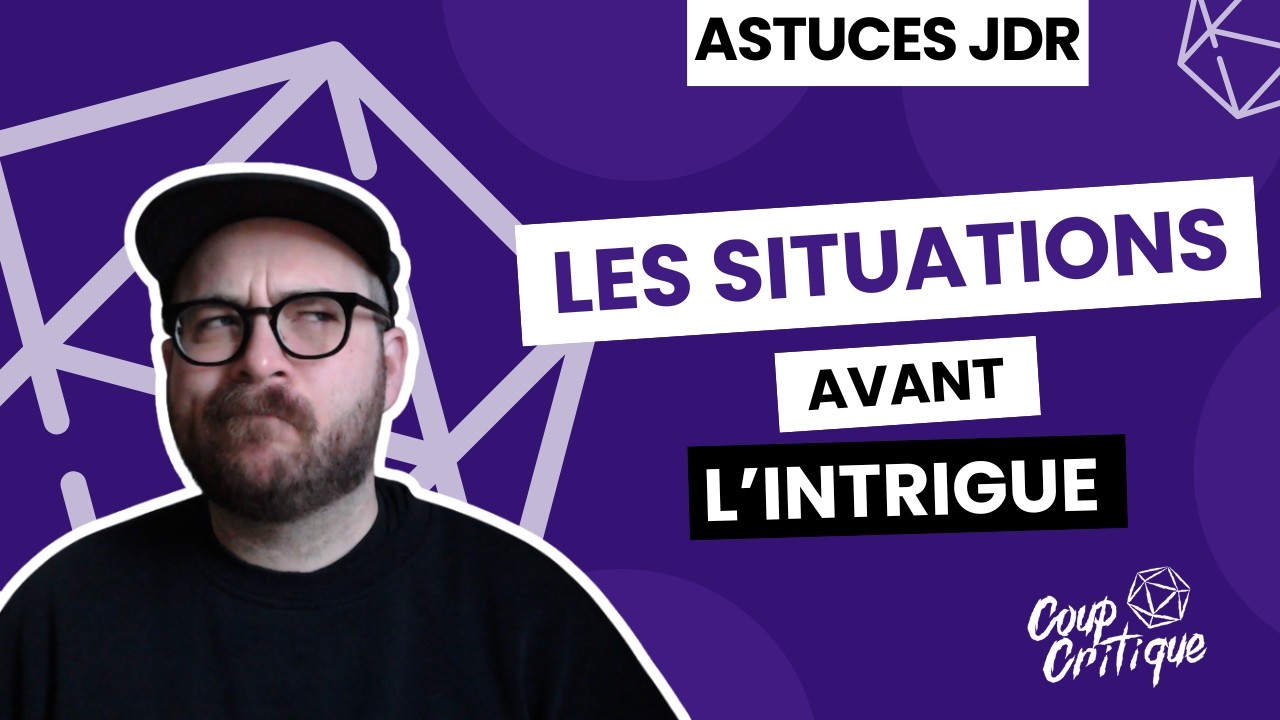 ASTUCES JDR | Les situations avant les intrigues - Comment avancer sans forcer 🎲🌳🎲