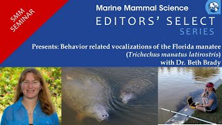 Behavior related vocalizations of the Florida manatee with Dr. Beth Brady