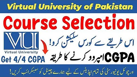 Course Selection Open 2025 | Course Selection karny ka Tareeqa | How to improve CGP? | #vu