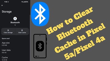 How to Clear Bluetooth Cache in Pixel 5a/Pixel 4a - Android 12