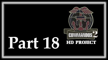 GERMANS AND PAGODAS - Commandos 2 HD Project Part 18 - Gameplay Let