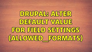 Drupal: Alter default value for field settings (allowed_formats)