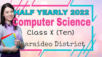 Half Yearly 2022 Class 10 Computer Science Solved Paper - Charaideo District