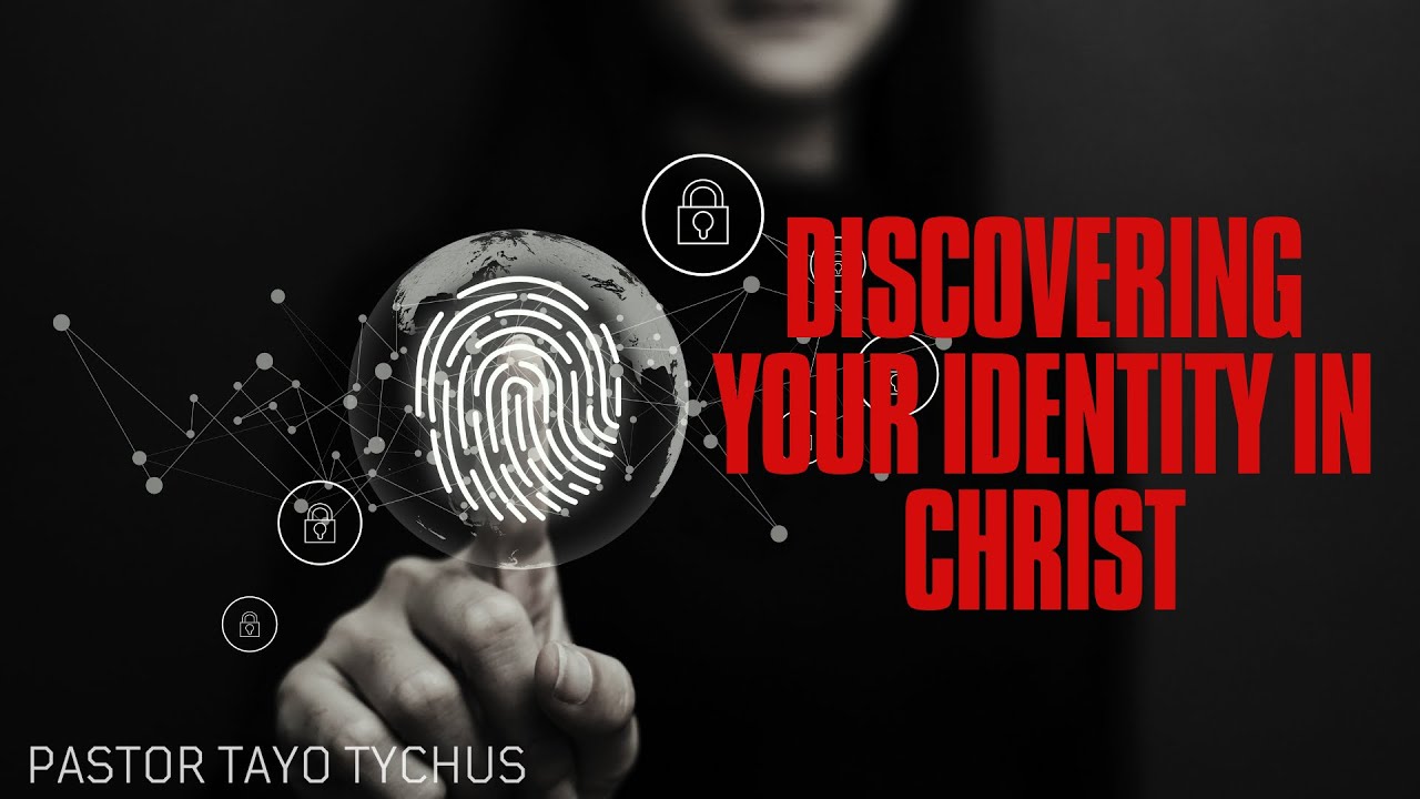 Discovering Your Identity in Christ | Pastor Tayo Tychus - YouTube