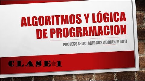 Algoritmos y Lógica de Programación  - Clase 1