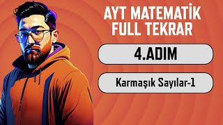 AYT Matematik Full Tekrar Kampı | 4.Adım | Karmaşık Sayılar-1 | 2024 | #aytbitsin