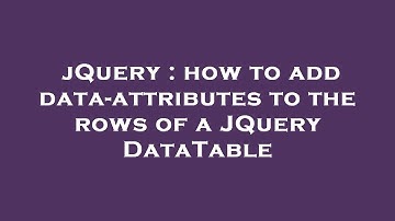 jQuery : how to add data-attributes to the rows of a JQuery DataTable