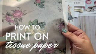 EASY how to print on tissue paper. Step by step tutorial!