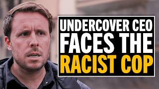 Undercover CEO Takes Down a Racist Cop