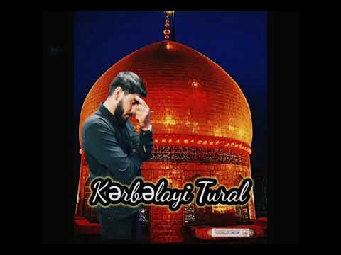 Kərbəlayi Tural ( İmam Hüseyn (ə) Kərbəlaya gəlişi ...! )