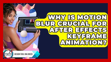 Why Is Motion Blur Crucial For After Effects Keyframe Animation? - Design Tool Unlocked