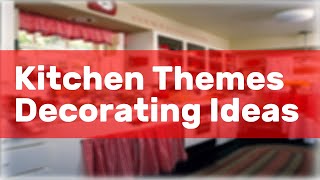 Kitchen Themes Decorating Ideas
