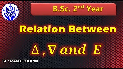 Relation between del nabla and shift operator E || B.Sc. MATHS