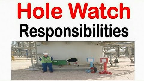 Hole Watch l Responsibilities of Hole Watch l Bach Up Hole Watch Conditions l Hole watcher Duties