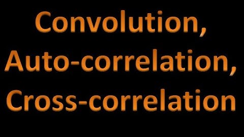 Digital Signal Processing (DSP) 41: Convolution, Auto-correlation, Cross-correlation of Sequences