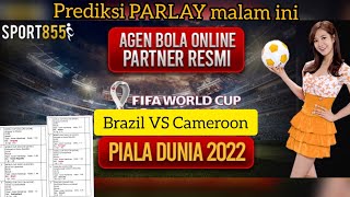 Prediksi parlay malam ini jum'at 2_des_2022 Brazil VS Cameroon