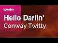 Hello Darlin' - Conway Twitty | Karaoke Version | KaraFun