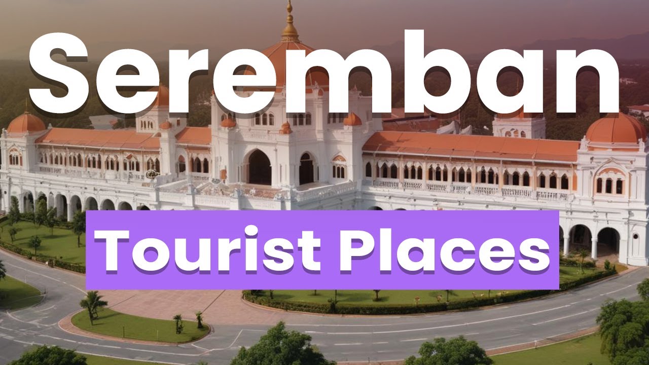Best Places in Seremban | Malaysia - English