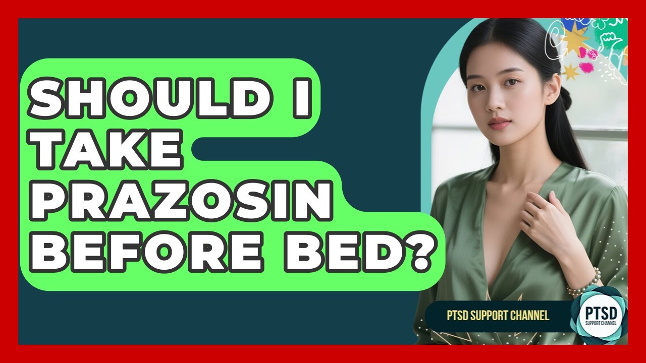 Should I Take Prazosin Before Bed? - PTSD Support Channel