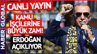 CANLI I Kamu İşçilerine Büyük Zam | Cumhurbaşkanı Erdoğan Beştepe'de Açıklıyor!