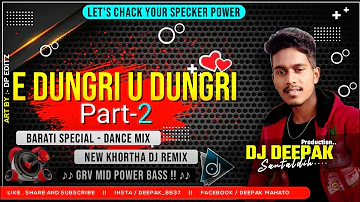 E Dungri U Dungri Part - 2 😍🎉Barati Special 😇🥀Dance Mix 🥰💕 Khortha song ⚡Dj Deepak Production
