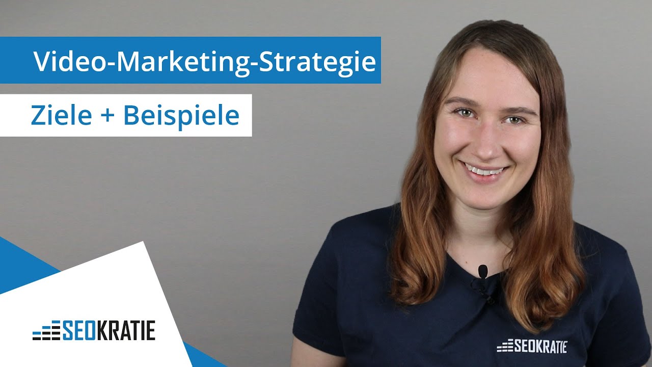 Video Marketing Strategie: Ziele und Beispiele für erfolgreiches Video Marketing