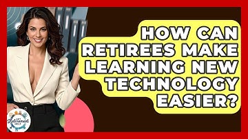 How Can Retirees Make Learning New Technology Easier? - Get Retirement Help
