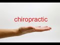How to Pronounce chiropractic - American English