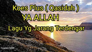 Koes Plus ( Qasidah ) YA ALLAH / Lagu Jadul, Lawas