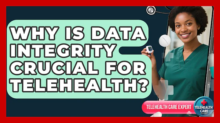 Why Is Data Integrity Crucial For Telehealth? - Telehealth Care Expert