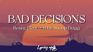 BAD DECISIONS– BTS- Benny Blanco - Snoop Dogg (Lyrics)
