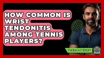 How Common Is Wrist Tendonitis Among Tennis Players? - The Racket Xpert