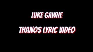 Luke GAWNE - Thanos (Lyrics)