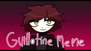 GUILLOTINE | animation meme | remake