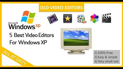 5 best Old Video Editors for Windows XP and later without watermark