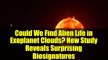 Could We Find Alien Life in Exoplanet Clouds? New Study Reveals Surprising Biosignatures