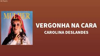 Miniatura del video "Carolina Deslandes - Vergonha Na Cara (Letra)"